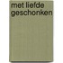 Met liefde geschonken