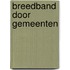 Breedband door gemeenten