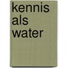 Kennis als water door K. van den Berg