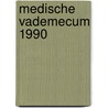 Medische vademecum 1990 door Onbekend