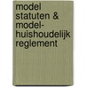 Model statuten & model- huishoudelijk reglement door Onbekend