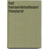 Het hersenletselteam Friesland door J. Rupp