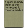 A quick remedy index to the homeopathic materia medica door B.J.W. Huismans