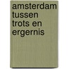 Amsterdam tussen trots en ergernis door Ruyter