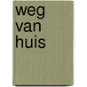 Weg van huis by M.A. Haley