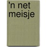 'n Net meisje door F. de Heij