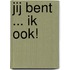 Jij bent ... ik ook!