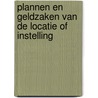Plannen en geldzaken van de locatie of instelling by Unknown