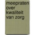 Meepraten over kwaliteit van zorg