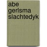 Abe Gerlsma Slachtedyk by F. van der Lowik