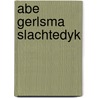 Abe Gerlsma Slachtedyk door F. van der Lowik