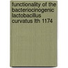 Functionality of the bacteriocinogenic lactobacillus curvatus LTH 1174 door J. Verluyten