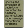 Kinetics and simulation of bacteriocin production by functional starter cultures under sausage fermentation conditions by F. Leroy