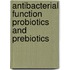 Antibacterial function probiotics and prebiotics