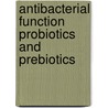 Antibacterial function probiotics and prebiotics door L. Makras