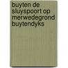 Buyten de Sluyspoort op Merwedegrond Buytendyks door J. Zondervan-van Heck