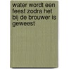 Water wordt een feest zodra het bij de brouwer is geweest door H.A. van Duinen