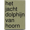 Het jacht Dolphijn van Hoorn door J. van Loon