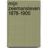 Mijn Zeemansleven 1878-1900 by D. Brouwer