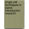 Single cell techniques in signal transduction research by Unknown