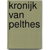 Kronijk van Pelthes door M.M.
