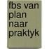Fbs van plan naar praktyk