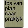 Fbs van plan naar praktyk door Onbekend