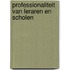 Professionaliteit van leraren en scholen