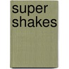 Super shakes door Onbekend