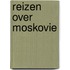 Reizen over Moskovie