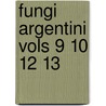 Fungi argentini vols 9 10 12 13 door Spegazzini