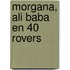 Morgana, Ali Baba en 40 rovers