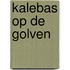 Kalebas op de golven