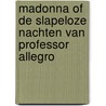 Madonna of de slapeloze nachten van professor Allegro door R. Koolen