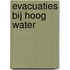 Evacuaties bij hoog water