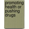Promoting health or pushing drugs door Onbekend