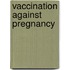 Vaccination against pregnancy