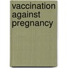 Vaccination against pregnancy by Hans Werner Richter