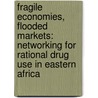 Fragile economies, flooded markets: networking for rational drug use in Eastern Africa by B. van der Heide