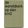 De wereldkerk op één km2 door W. van Laar