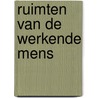 Ruimten van de werkende mens by Kappelhof