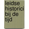 Leidse historici bij de tijd by M. de Boer