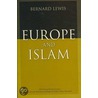 Europe and Islam by Bernard Lewis