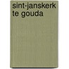 Sint-Janskerk te Gouda by H. van Dolder-de Wit