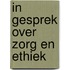 In gesprek over zorg en ethiek