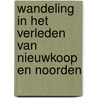 Wandeling in het verleden van Nieuwkoop en Noorden by W. Kwakkenbos