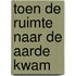 Toen de ruimte naar de Aarde kwam