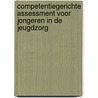 Competentiegerichte assessment voor jongeren in de jeugdzorg by L.M. van der Knaap