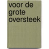 Voor de grote oversteek by P. van Vliet