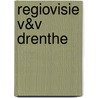 Regiovisie V&V Drenthe door Nicoline Mulder